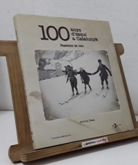 100 anys d'esquí a Catalunya. Passions de neu - Antoni Real