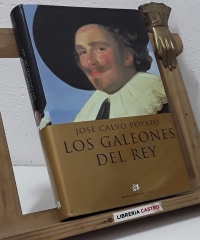 Los galeones del Rey - José Calvo Poyato
