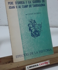 Pere d´Urrea i la guerra de Joan II al Camp de Tarragona - Josep Iglésies