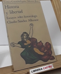 Historia y libertad. Ensayos sobre historiología - Claudio Sánchez Albornoz