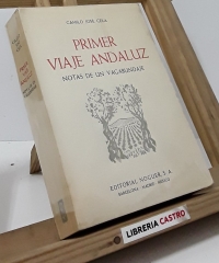 Primer Viaje Andaluz. Notas de un vagabundaje - Camilo José Cela