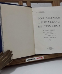 Don Baltasar Hidalgo de Cisneros. Último Virrey de las provincias del Río de la Plata - José Mediavilla.