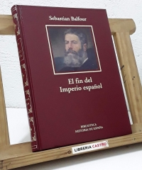 El fin del Imperio español 1898 - 1923 - Sebastian Balfour