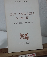 Qui amb joia somriu. Quart recull de poemes (Dedicat per l'autor) - Joan Brau i Sanchís.