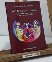 Jaume II de Mallorca. Rei de les Balears i Pitiüses, Comte Català del Nord - Josep David Garrido i Valls