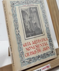 Guía Artística y Monumental de la Ciudad de Jaén - José Chamorro