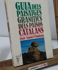 Guia dels paisatges granítics dels Països Catalans - Juan Manuel Vilaplana.