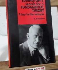 Eddington's search for a fundamental theory: A key to the universe - C. W. Kilmister.