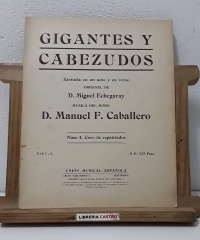 Gigantes y cabezudos. Zarzuela en un acto y en verso. Núm. 4 Coro de repatriados - Letra de D. Miguel Echegaray y Música del Mtro. D. Manuel F. Caballero