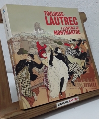 Toulouse-Lautrec i l'Esperit de Montmartre - Varis.
