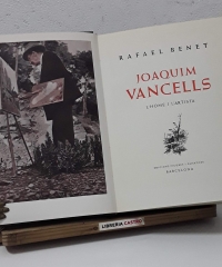 Joaquim Vancells. L'home i l'artista - Rafael Benet
