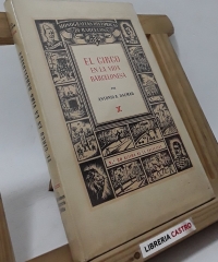 El circo en la vida barcelonesa. Crónica anecdótica de cien años circenses (edición numerada y en papel de hilo) - Antonio R. Dalmau