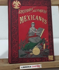 Episodios históricos mexicanos. Novelas históricas nacionales. Tomo I - Enrique de Olavarría y Ferrari