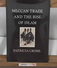 Meccan trade and the rise of Islam - Patricia Crone.