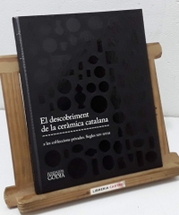 El descobriment de la ceràmica catalana a les col.leccions privades. Segles XIV - XVIII - Varios.