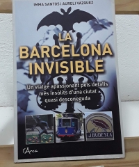 La Barcelona invisible. (Dedicat pels autors) - Imma Santos i Aureli Vàzquez