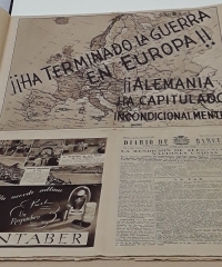 El Noticiero Universal Diario de la Noche (7 de mayo de 1945), Alemania ha capitulado y Diario de Barcelona (8 de mayo de 1945) ¡¡Ha terminado la guerra en Europa!! ¡¡Alemania ha capitulado incondicionalmente!! - Varios