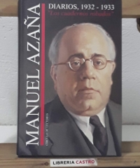 Diarios, 1932 - 1933. Los cuadernos robados - Manuel Azaña