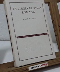 La elegía erótica romana. El amor, la poesía y el Occidente - Paul Veynre