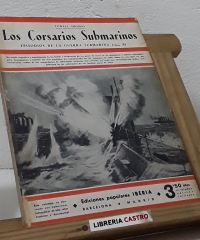 Los Corsarios Submarinos. Episodios de la Guerra Submarina (1914-18) - Lowell Thomas