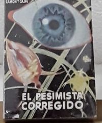 El pesimista corregido - Santiago Ramón y Cajal