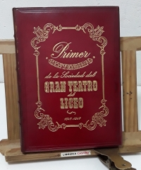 Primer Centenario de la Sociedad del Gran Teatro del Liceo 1847-1947 (edición limitada) - José Artís