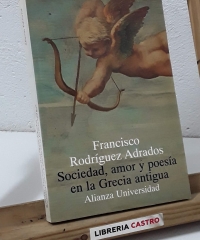 Sociedad, amor y poesía en la Grecia Antigua - Francisco Rodríguez Adrados