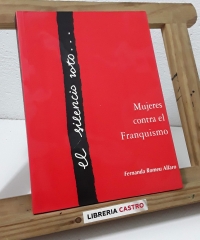 El silencio roto... Mujeres contra el franquismo - Fernanda Romeu Alfaro