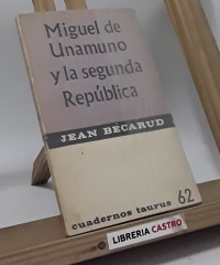 Miguel de Unamuno y la Segunda República - Jean Bécarud