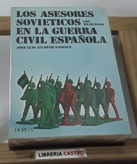 Los asesores soviéticos (los mejicanos) en la guerra civil española - José Luis Alcofar Nassaes