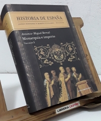 Historia de España. Volumen 3: Monarquía e Imperio - Antonio - Miguel Bernal.