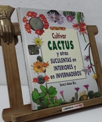 El libro de Cultivar cactus y otras suculentas en interiores y en invernaderos - Shirley Anne Bell