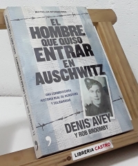 El hombre que quiso entrar en Auschwitz - Denis Avey