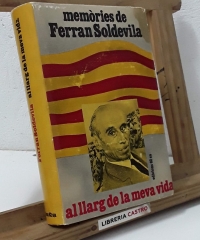 Al Llarg de la meva vida. Memòries de Ferran Soldevila - Ferran Soldevila