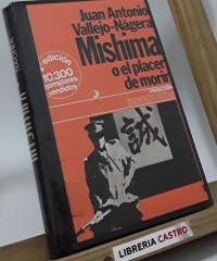 Mishima o el placer de morir - Juan Antonio Vallejo Nágera