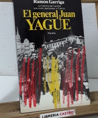 El General Juan Yagüe - Ramón Garriga