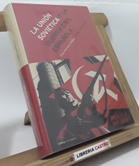 La Unión Soviética y la guerra civil española - Daniel Kowalsky