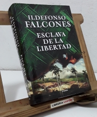 Esclava de la libertad - Ildefonso Falcones.