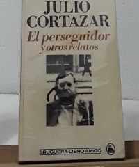 El perseguidor y otros relatos - Julio Cortázar