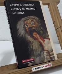 Goya y el abismo del alma - László F. Földényi